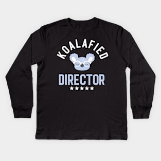 Koalafied Director - Funny Gift Idea for Directors Kids Long Sleeve T-Shirt